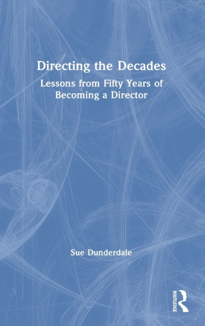 Book cover of: Directing the Decades. By: Sue Dunderdale