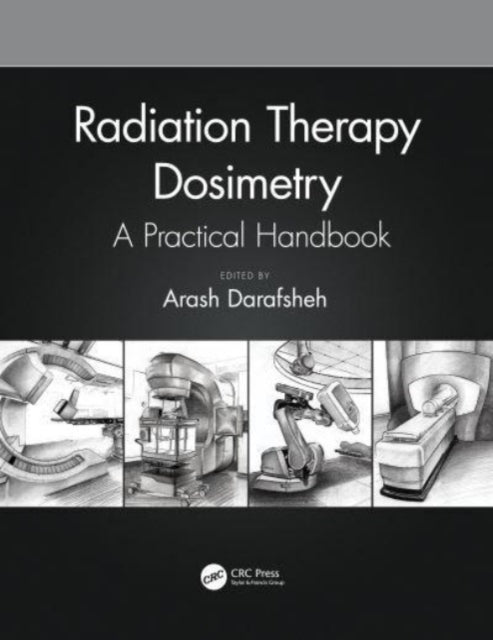 Book cover of: Radiation Therapy Dosimetry. By: Arash Darafsheh