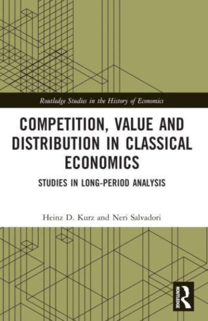 Book cover of: Competition, Value and Distribution in Classical Economics. By: Heinz D. Kurz