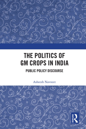 The Politics of GM Crops in India
