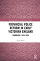 Book cover of: Provincial Police Reform in Early Victorian England. By: Roger Swift