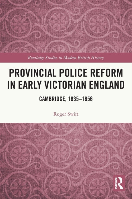 Book cover of: Provincial Police Reform in Early Victorian England. By: Roger Swift