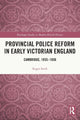 Book cover of: Provincial Police Reform in Early Victorian England. By: Roger Swift