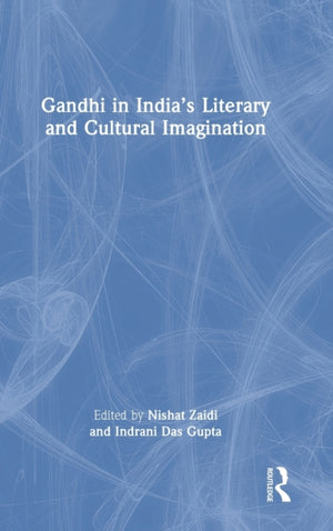 Gandhi in India’s Literary and Cultural Imagination