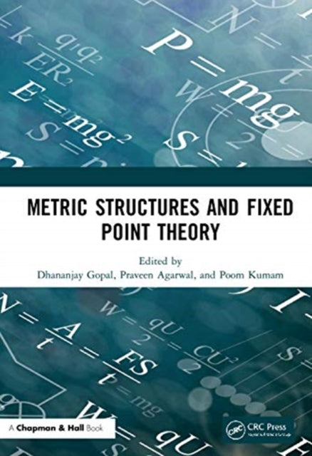 Book cover of: Metric Structures and Fixed Point Theory. By: Dhananjay Gopal
