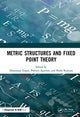 Book cover of: Metric Structures and Fixed Point Theory. By: Dhananjay Gopal
