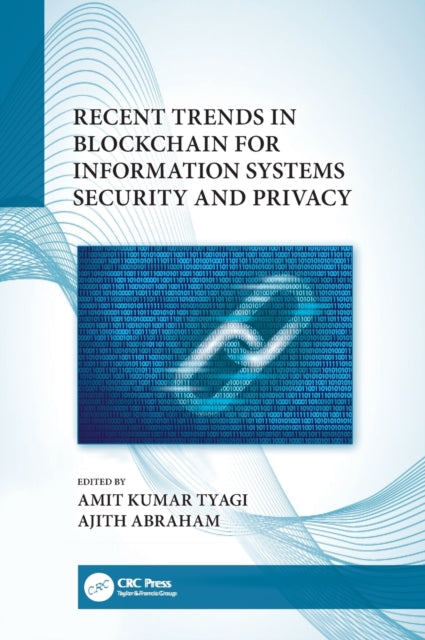 Book cover of: Recent Trends in Blockchain for Information Systems Security and Privacy. By: Amit Kumar Tyagi
