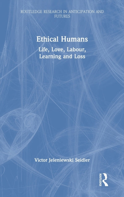 Book cover of: Ethical Humans. By: Victor J. Seidler