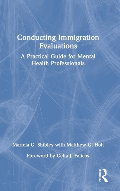 Book cover of: Conducting Immigration Evaluations. By: Mariela G. Shibley