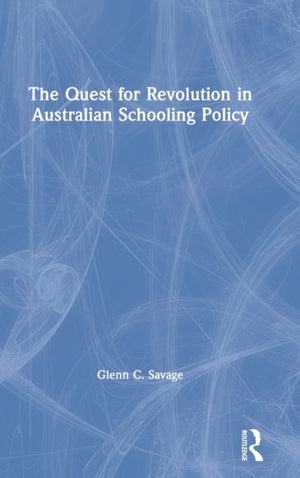 The Quest for Revolution in Australian Schooling Policy