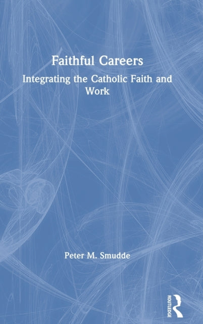 Book cover of: Faithful Careers. By: Peter M. Smudde