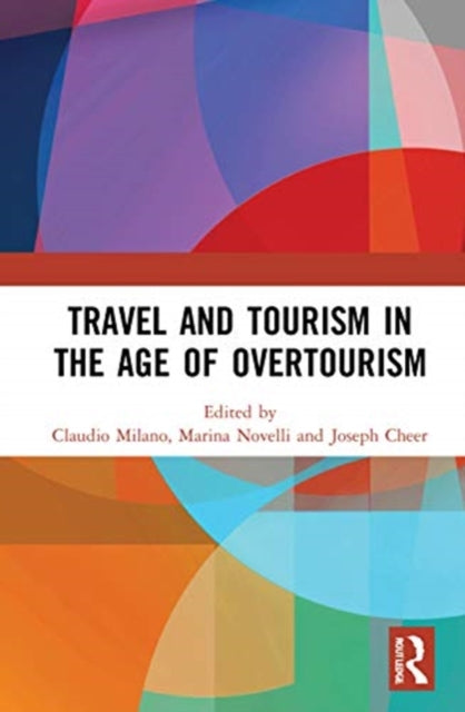 Book cover of: Travel and Tourism in the Age of Overtourism. By: Claudio Milano