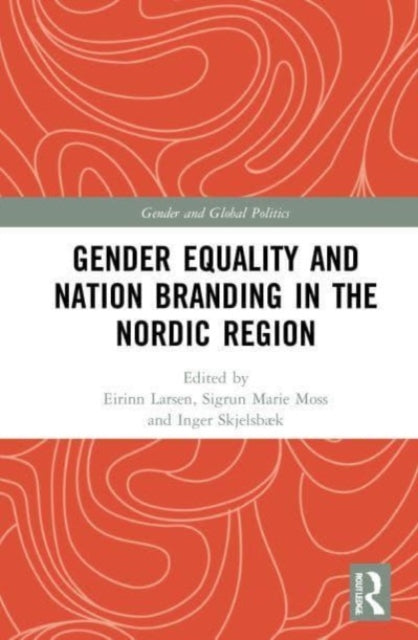 Book cover of: Gender Equality and Nation Branding in the Nordic Region. By: Eirinn Larsen