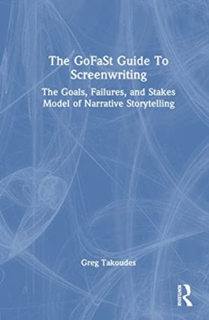 The GoFaSt Guide To Screenwriting