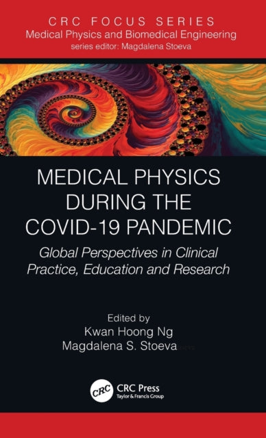 Book cover of: Medical Physics During the COVID-19 Pandemic. By: Kwan-Hoong Ng