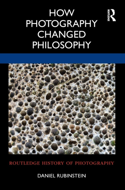 Book cover of: How Photography Changed Philosophy. By: Daniel Rubinstein
