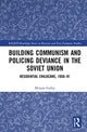 Book cover of: Building Communism and Policing Deviance in the Soviet Union. By: Mirjam Galley