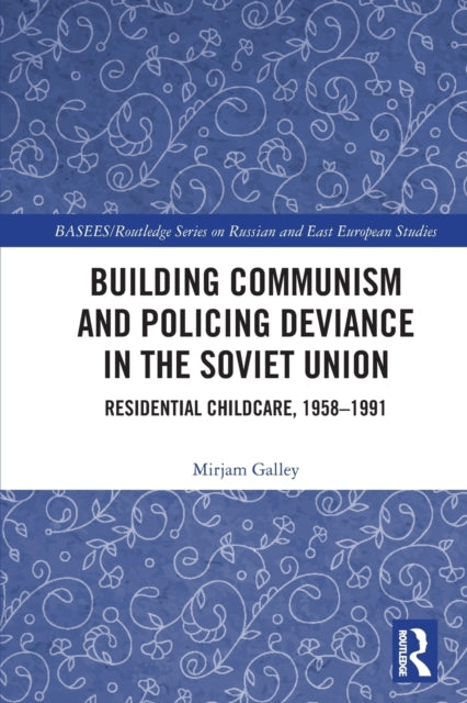 Book cover of: Building Communism and Policing Deviance in the Soviet Union. By: Mirjam Galley