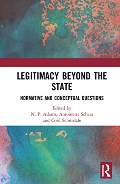 Book cover of: Legitimacy Beyond the State. By: N. P. Adams