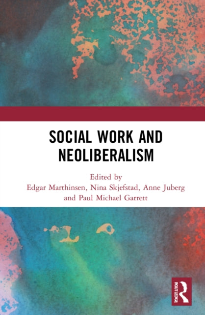 Book cover of: Social Work and Neoliberalism. By: Edgar Marthinsen