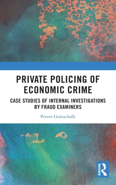 Book cover of: Private Policing of Economic Crime. By: Petter Gottschalk