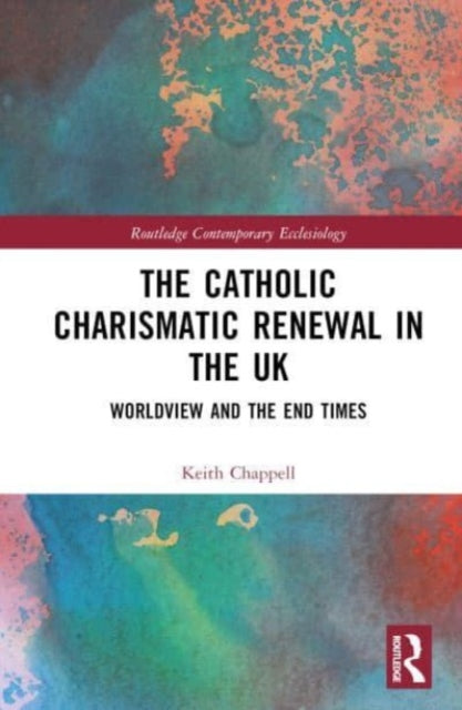 Book cover of: Catholic Charismatic Renewal in the UK. By: Keith Chappell