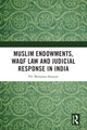 Book cover of: Muslim Endowments, Waqf Law and Judicial Response in India. By: P. S. Munawar Hussain