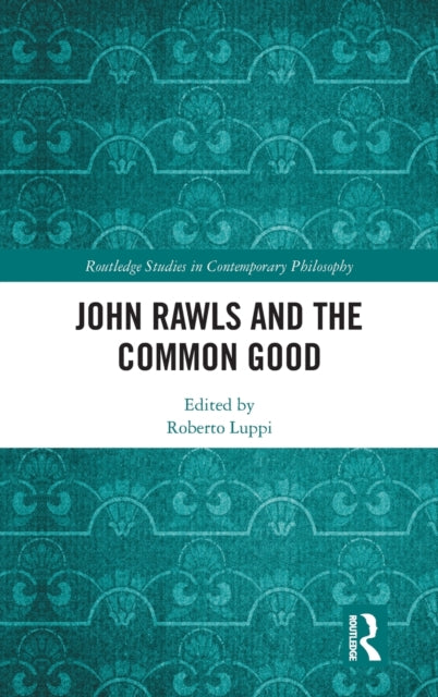 Book cover of: John Rawls and the Common Good. By: Roberto Luppi