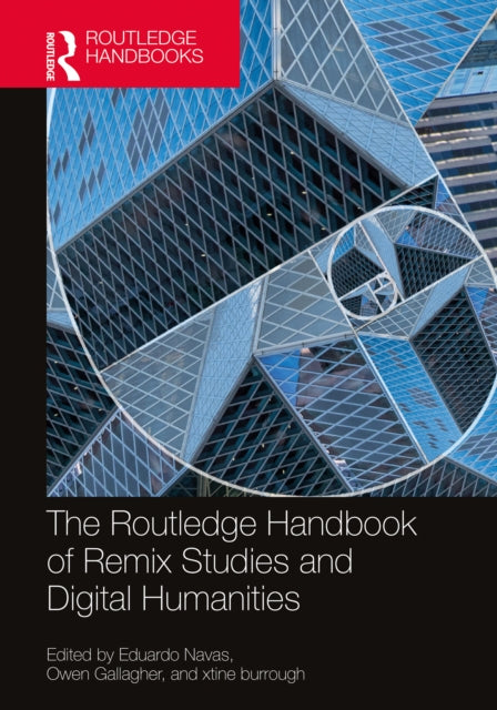 Book cover of: Routledge Handbook of Remix Studies and Digital Humanities. By: Eduardo Navas