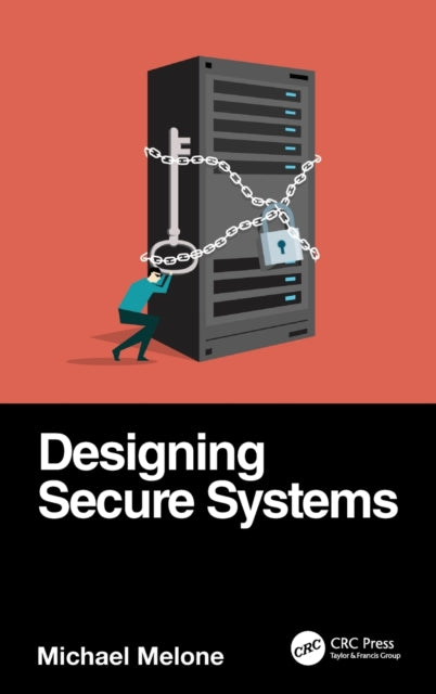 Book cover of: Designing Secure Systems. By: Michael Melone