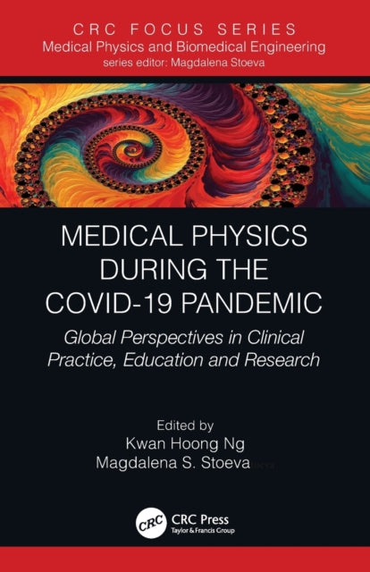 Book cover of: Medical Physics During the COVID-19 Pandemic. By: Kwan-Hoong Ng
