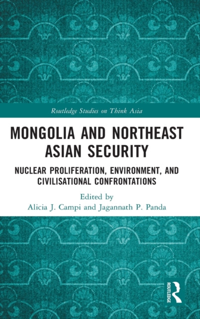 Book cover of: Mongolia and Northeast Asian Security. By: Alicia J. Campi