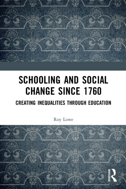 Book cover of: Schooling and Social Change Since 1760
