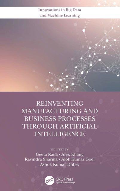 Book cover of: Reinventing Manufacturing and Business Processes Through Artificial Intelligence. By: Geeta Rana