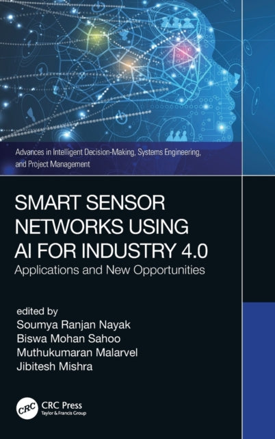 Book cover of: Smart Sensor Networks Using AI for Industry 4.0. By: Soumya Ranjan Nayak