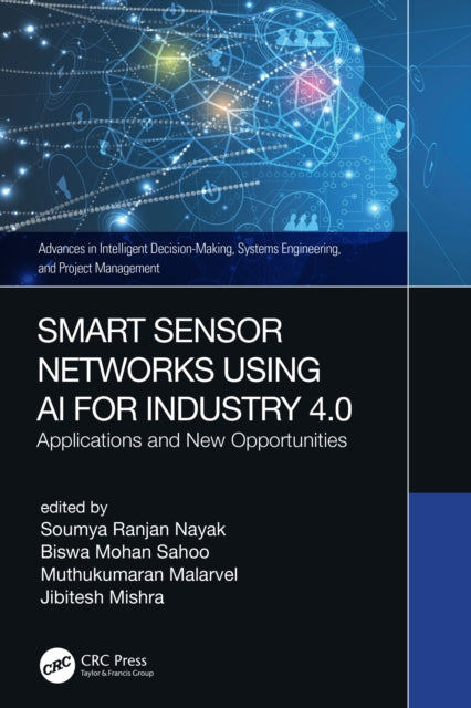 Book cover of: Smart Sensor Networks Using AI for Industry 4.0. By: Soumya Ranjan Nayak