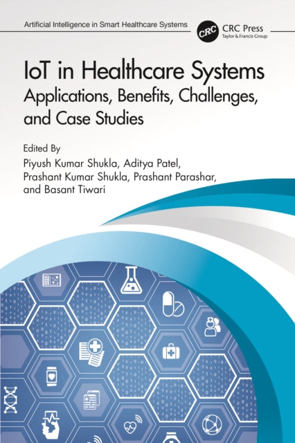 Book cover of: IoT in Healthcare Systems. By: Piyush Kumar Shukla