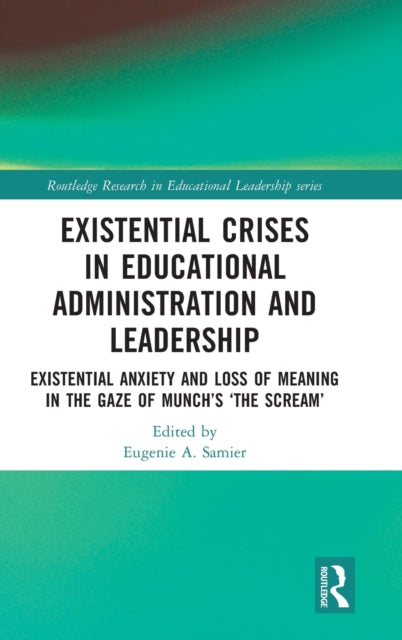 Book cover of: Existential Crises in Educational Administration and Leadership. By: Eugénie Angèle Samier