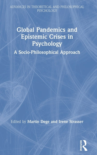 Book cover of: Global Pandemics and Epistemic Crises in Psychology. By: Martin Dege
