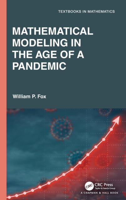 Book cover of: Mathematical Modeling in the Age of the Pandemic. By: William P. Fox