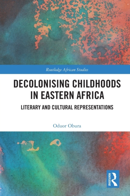 Book cover of: Decolonising Childhoods in Eastern Africa. By: Oduor Obura