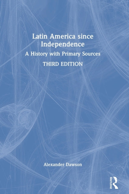Book cover of: Latin America since Independence. By: Alexander S. Dawson