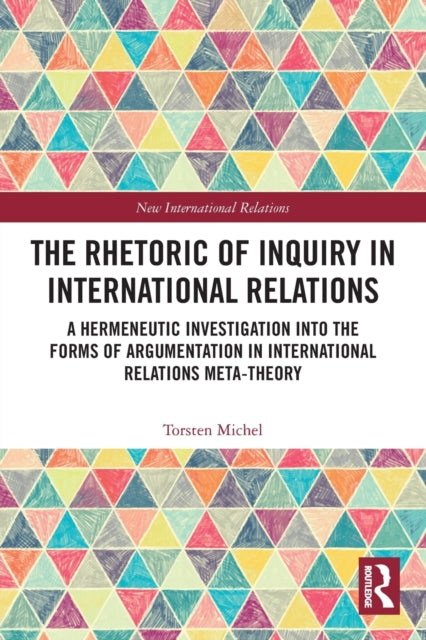 Book cover of: Rhetoric of Inquiry in International Relations. By: Torsten Michel