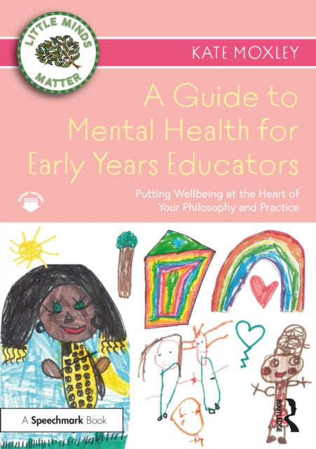 Book cover of: Guide to Mental Health for Early Years Educators. By: Kate Moxley