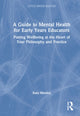 Book cover of: Guide to Mental Health for Early Years Educators. By: Kate Moxley