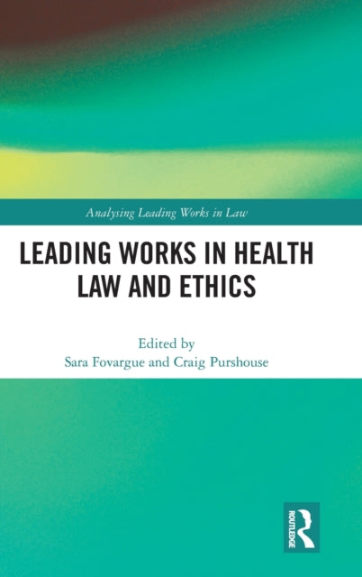 Book cover of: Leading Works in Health Law and Ethics. By: Sara Fovargue