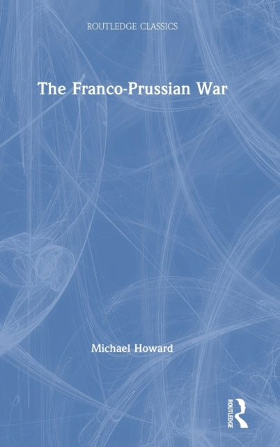 Book cover of: Franco-Prussian War. By: Michael Howard