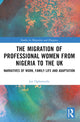 Book cover of: Migration of Professional Women from Nigeria to the UK. By: Joy Ogbemudia