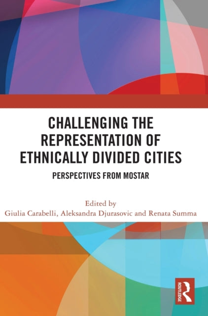 Book cover of: Challenging the Representation of Ethnically Divided Cities. By: Giulia Carabelli