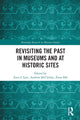 Book cover of: Revisiting the Past in Museums and at Historic Sites. By: Anca I. Lasc